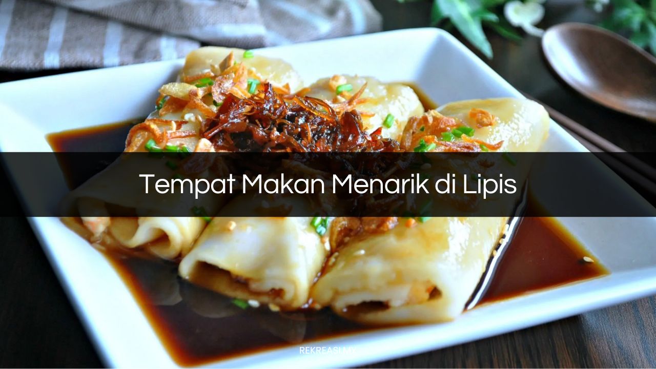 √ 13 Tempat Makan Menarik di Lipis (Only 2024)