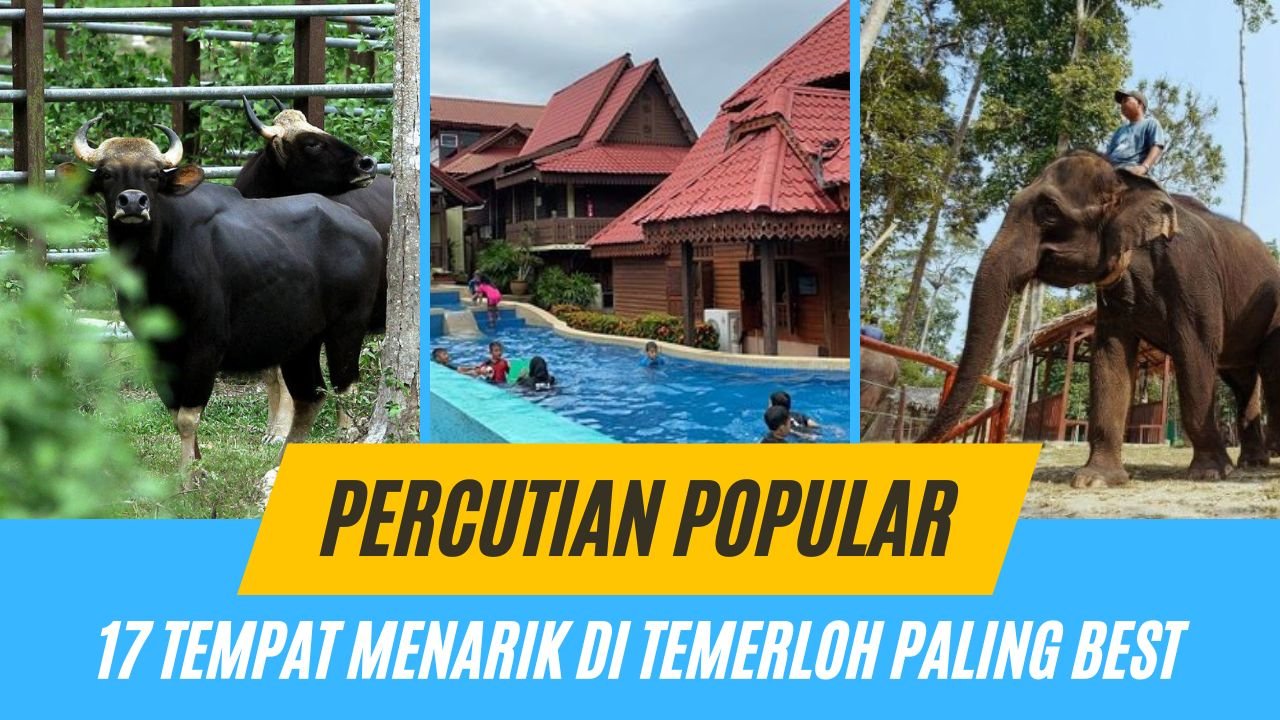 √ 17 Tempat Menarik di Temerloh yang Wajib Singgah 2024