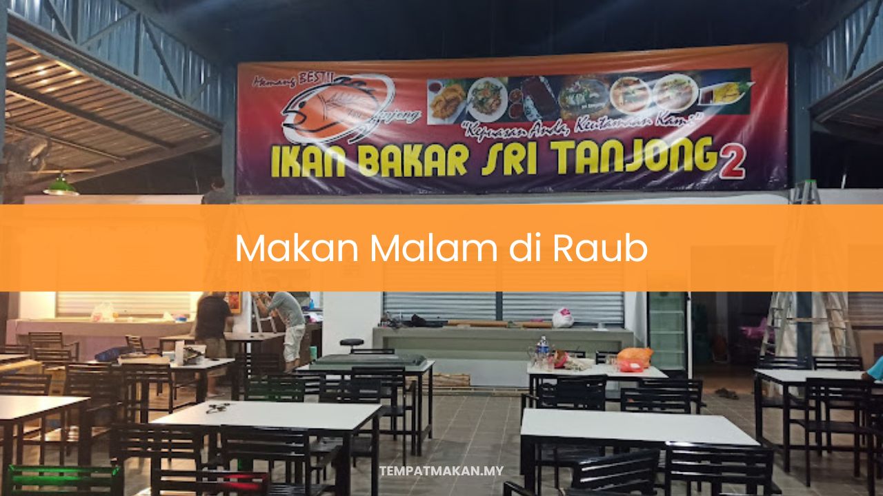 10 Tempat Makan Malam di Raub (Very top 2024)