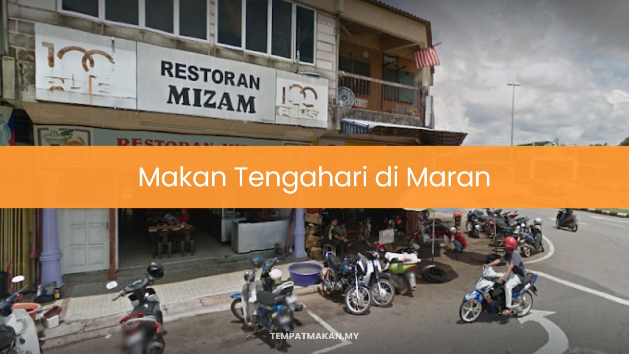 10 Tempat Makan Tengahari di Maran (Most though-provoking 2024)