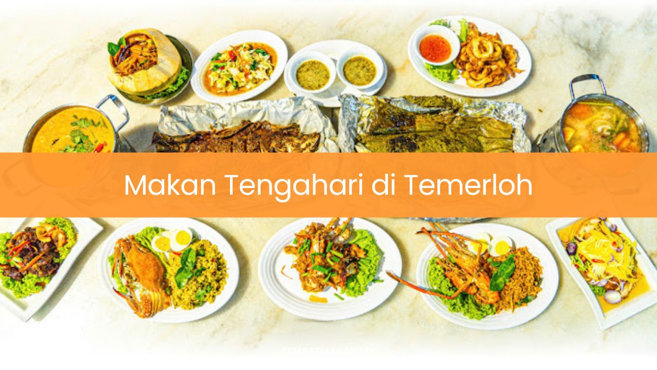 10 Tempat Makan Tengahari di Temerloh (Most productive 2024)