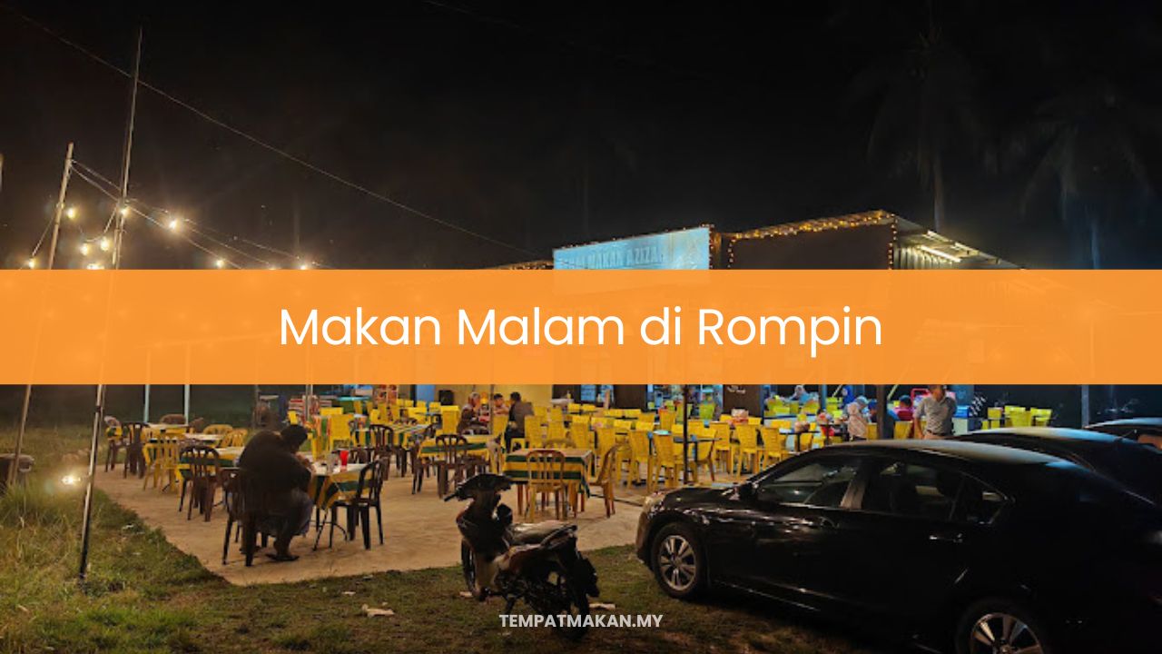 10 Tempat Makan Malam di Rompin (Handiest 2024)