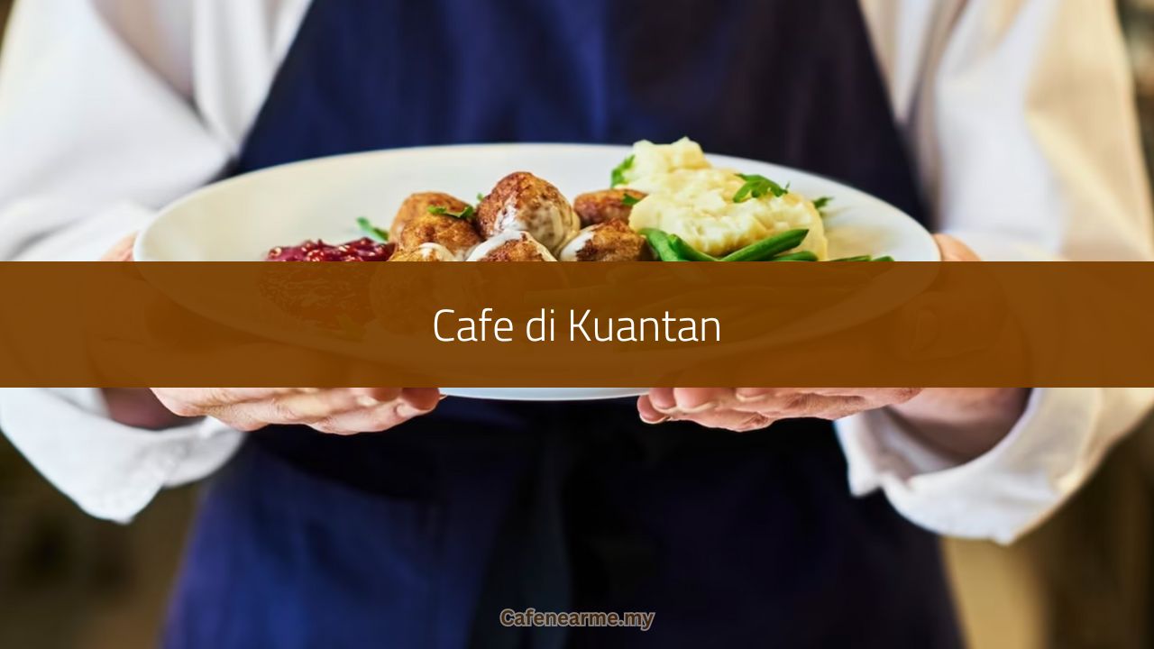 √ 10 Easiest Cafe di Kuantan (Terkini 2024)